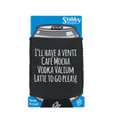 Ill Have A Vent Cafe Mocha Vodka Valium Latte - Funny Stubby Holder With Base