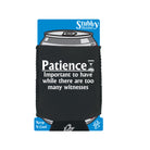 Patience Important To Have While There Are Witnesses - Funny Stubby Holder With Base
