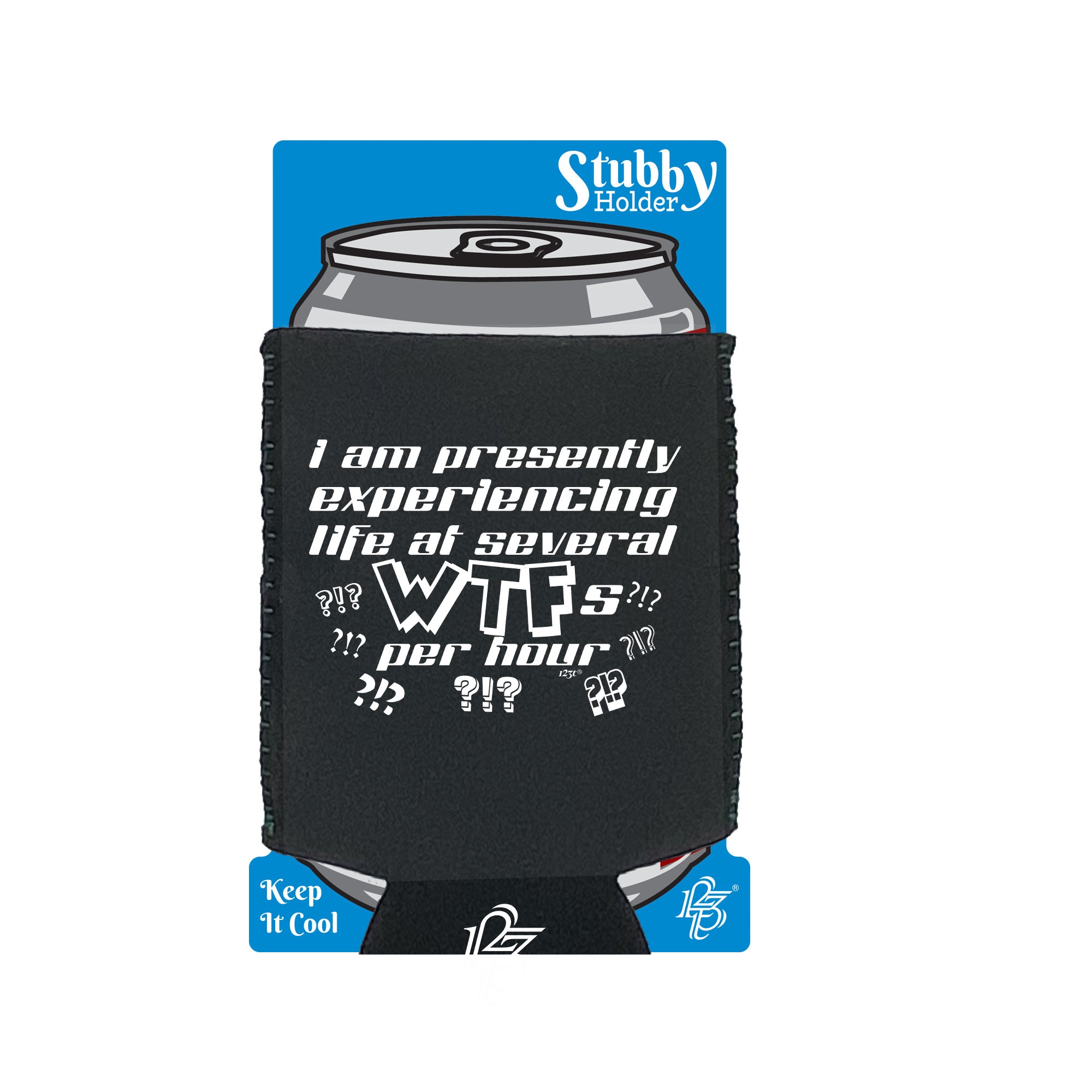 Presently Experiencing Life At Several Wtfs Per Hour - Funny Stubby Holder With Base