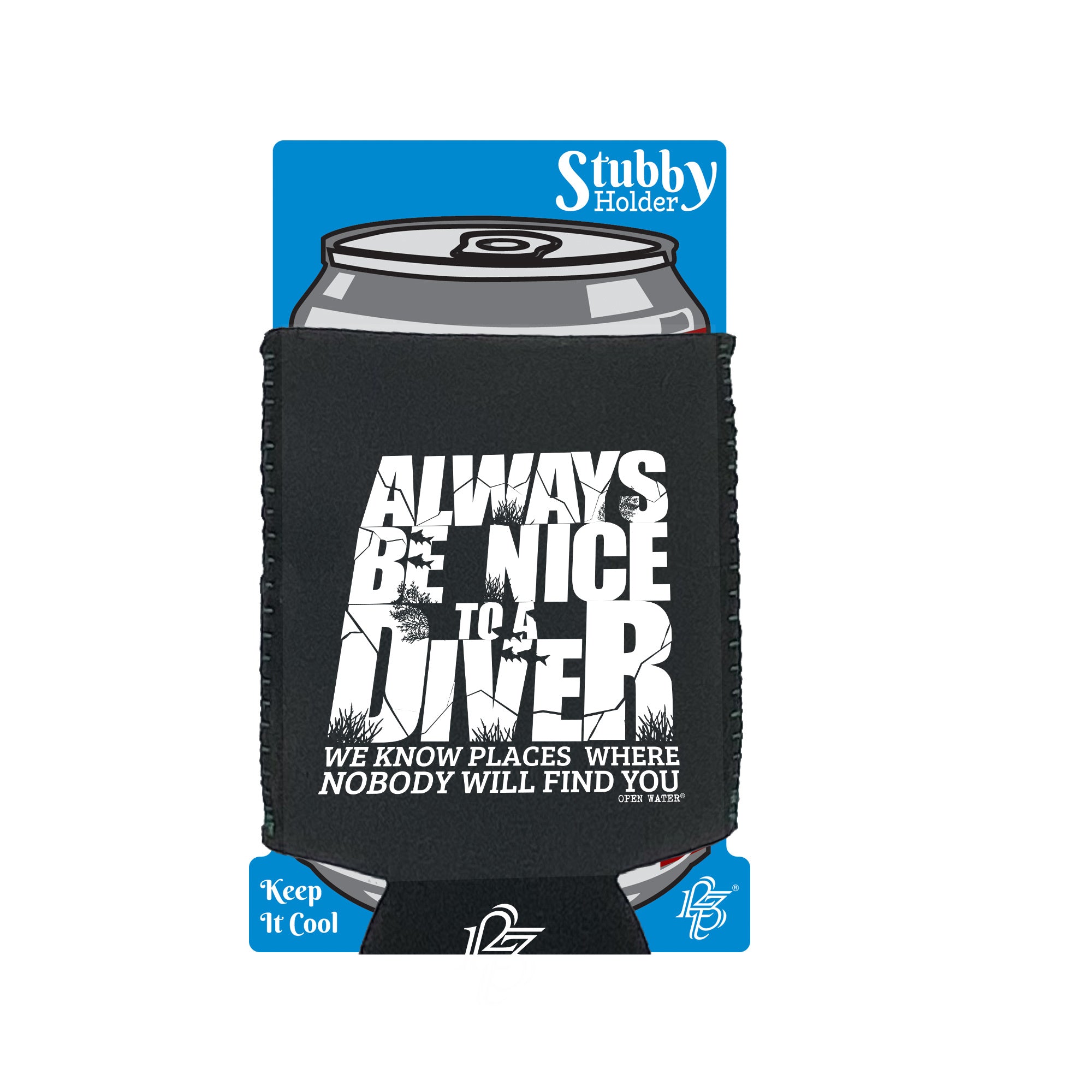 Ow Always Be Nice To Diver - Funny Stubby Holder With Base