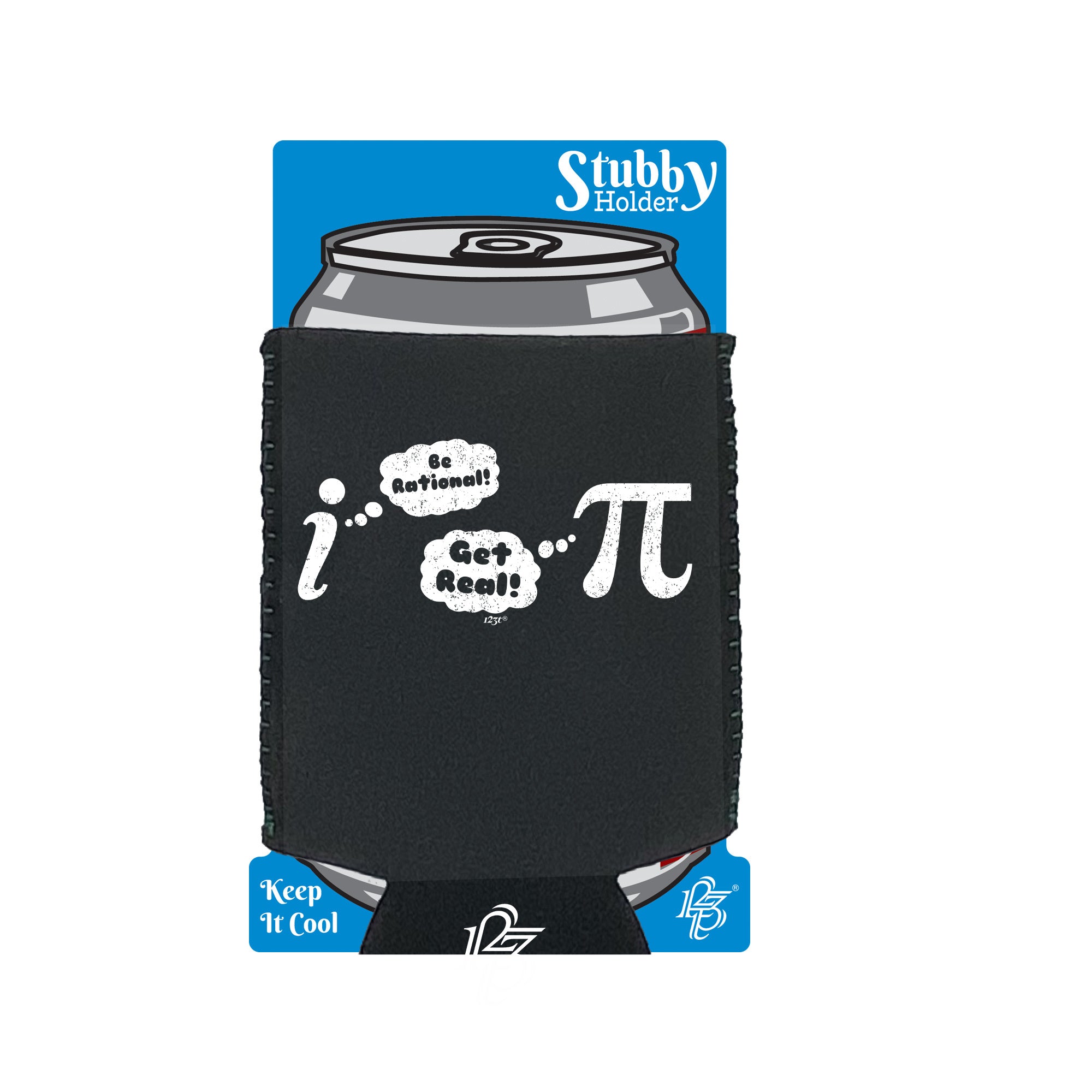 Be Rational Get Real - Funny Stubby Holder With Base