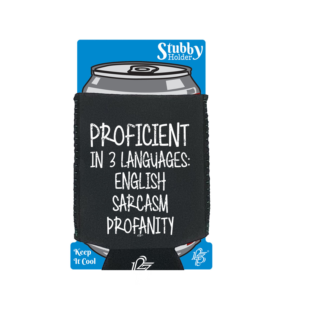 Proficient In 3 Languages English Sarcasm Profanity - Funny Stubby Holder With Base