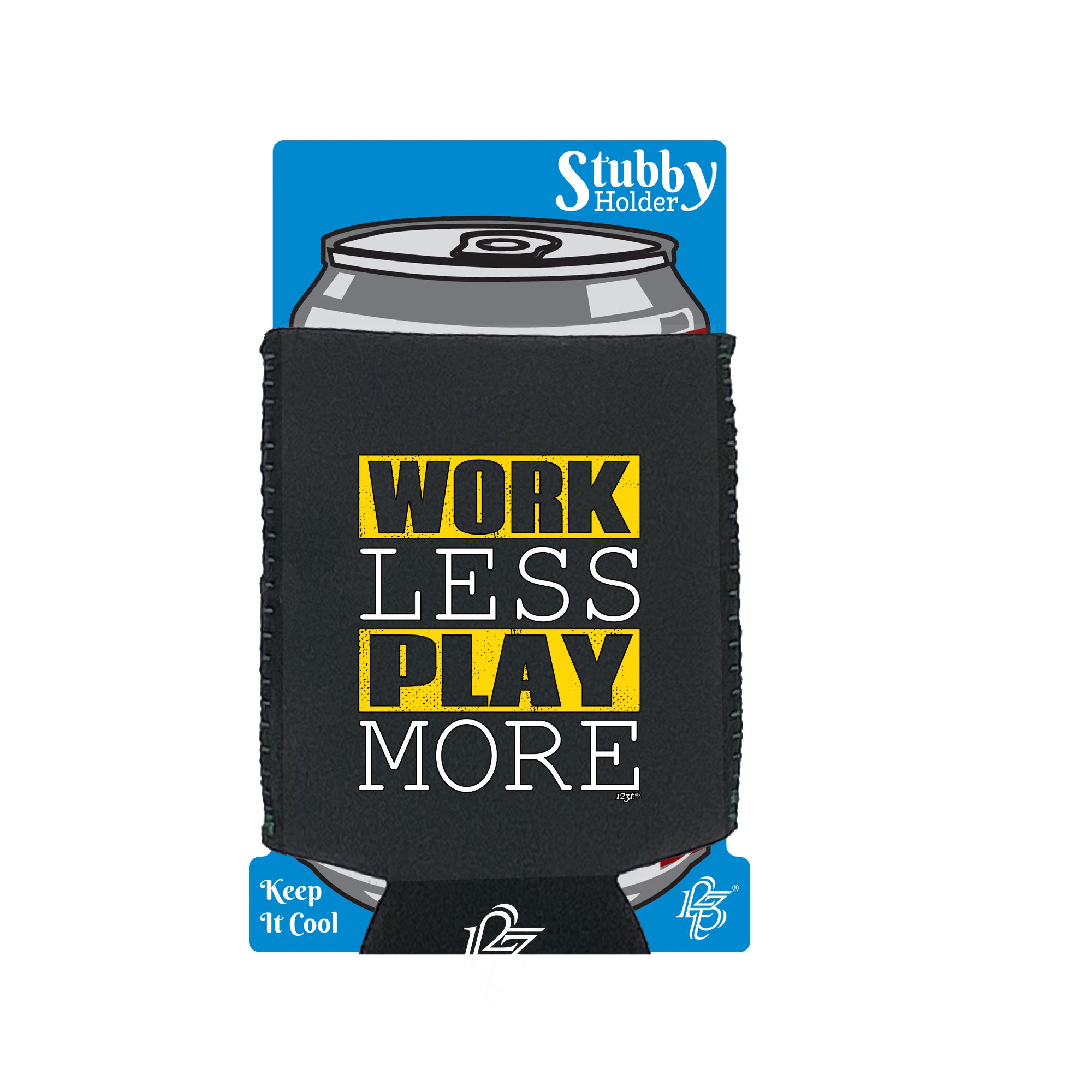Work Less Play More - Funny Stubby Holder With Base