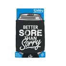 Pb Better Sore Than Sorry - Funny Stubby Holder With Base