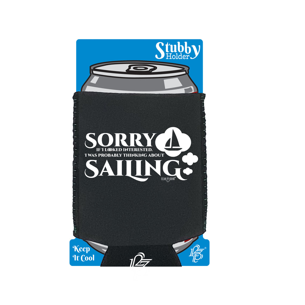 Ob Sorry Looked Thinking Sailing - Funny Stubby Holder With Base