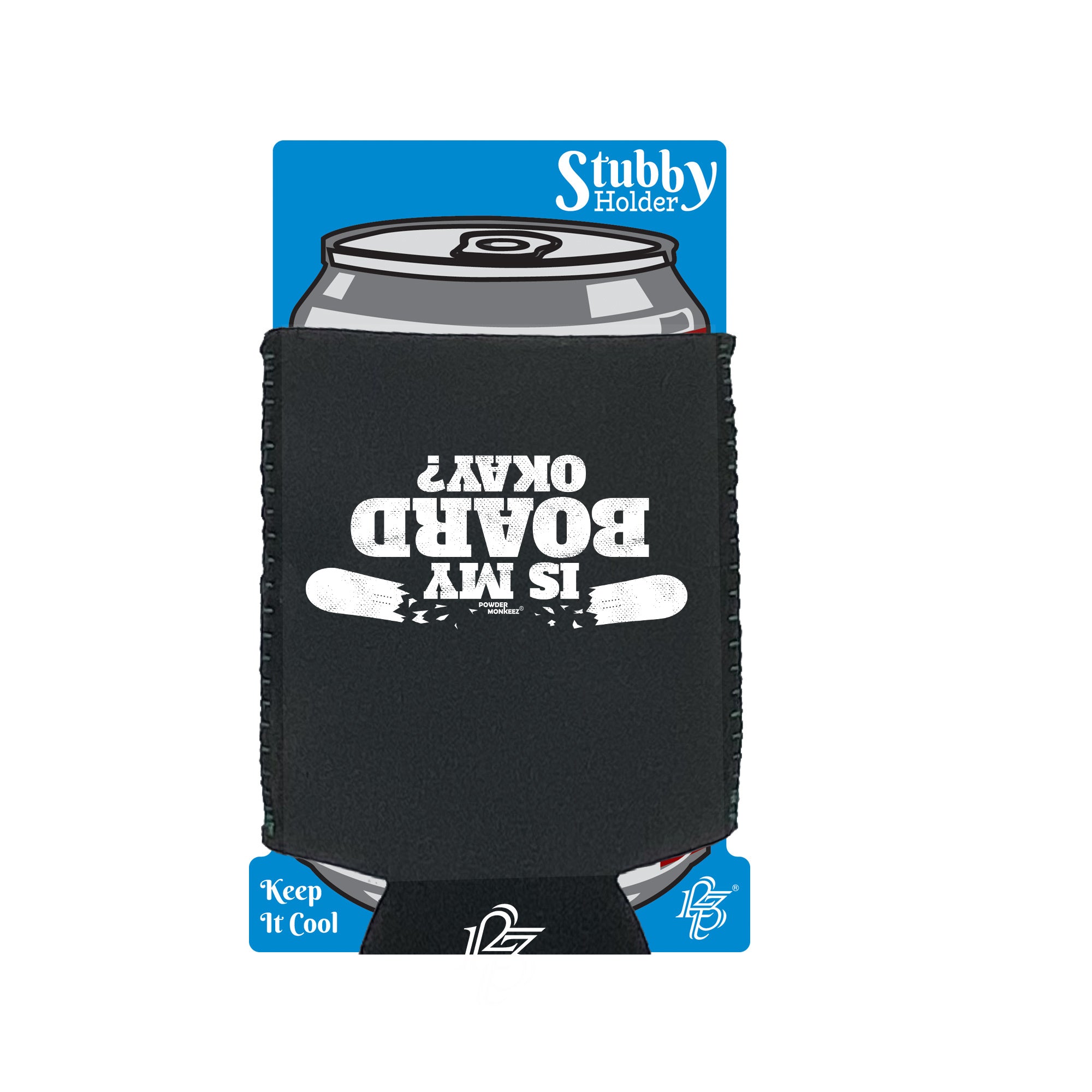 Pm Is My Board Okay - Funny Stubby Holder With Base