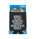 Monday Tuesday Wednesday Drunken Blur - Funny Stubby Holder With Base