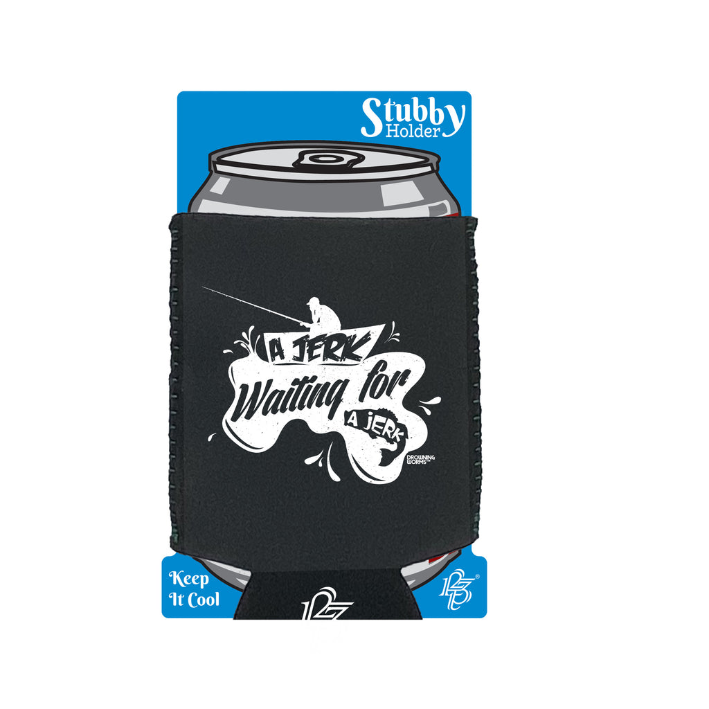 Dw A Jerk Waiting For A Jerk - Funny Stubby Holder With Base