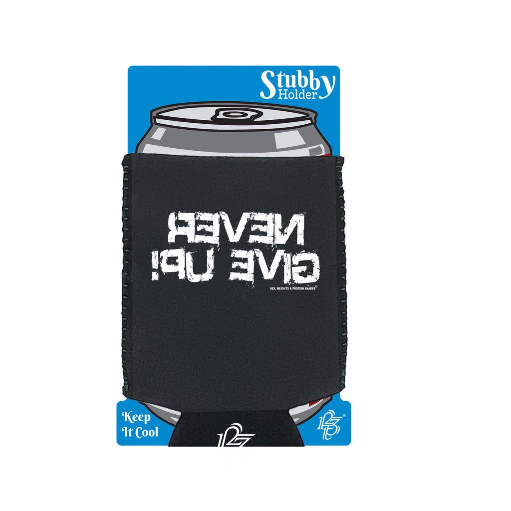 Swps Never Give Up - Funny Stubby Holder With Base