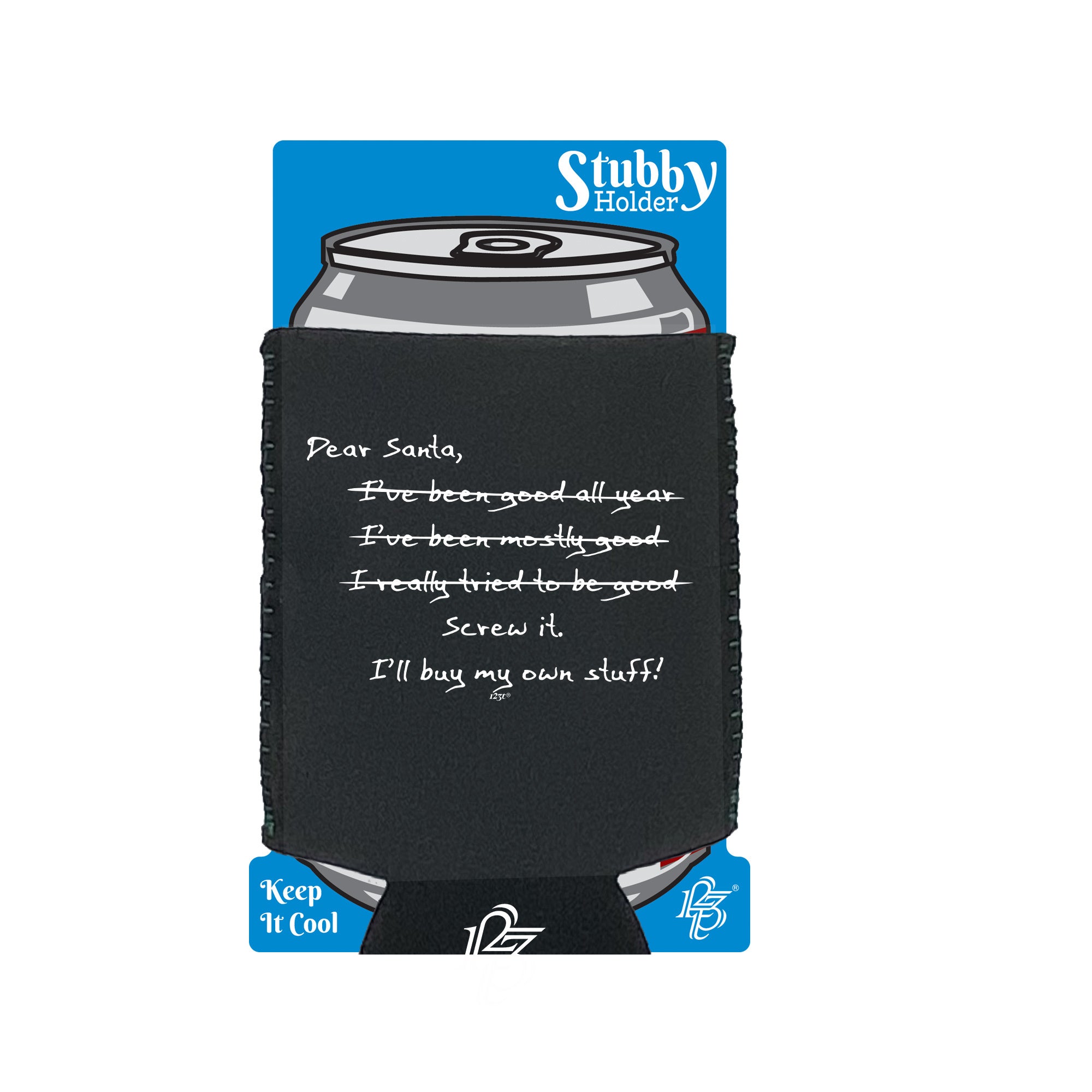 Dear Santa Ill Buy My Own Stuff Christmas - Funny Stubby Holder With Base