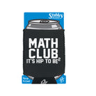 Math Club Its Hip To Be - Funny Stubby Holder With Base