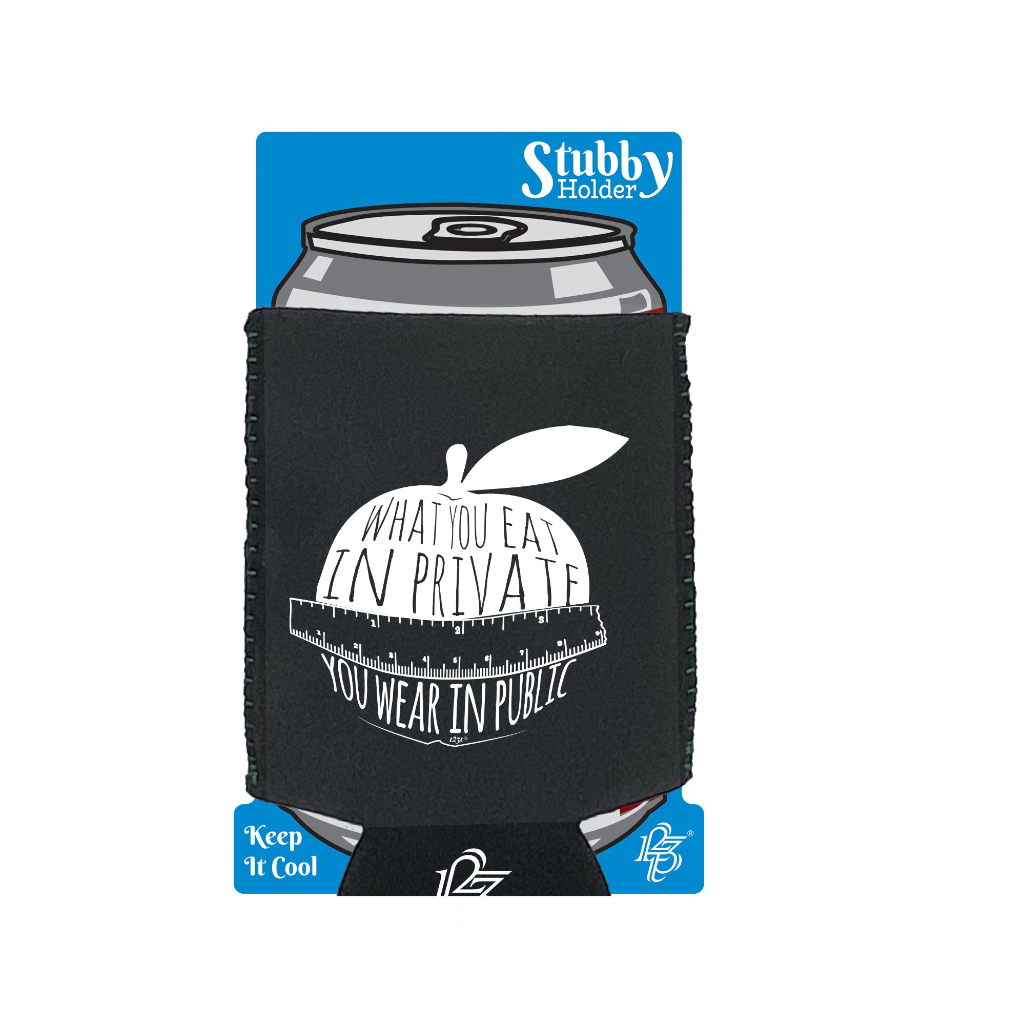 What You Eat In Private You Wear In Public - Funny Stubby Holder With Base