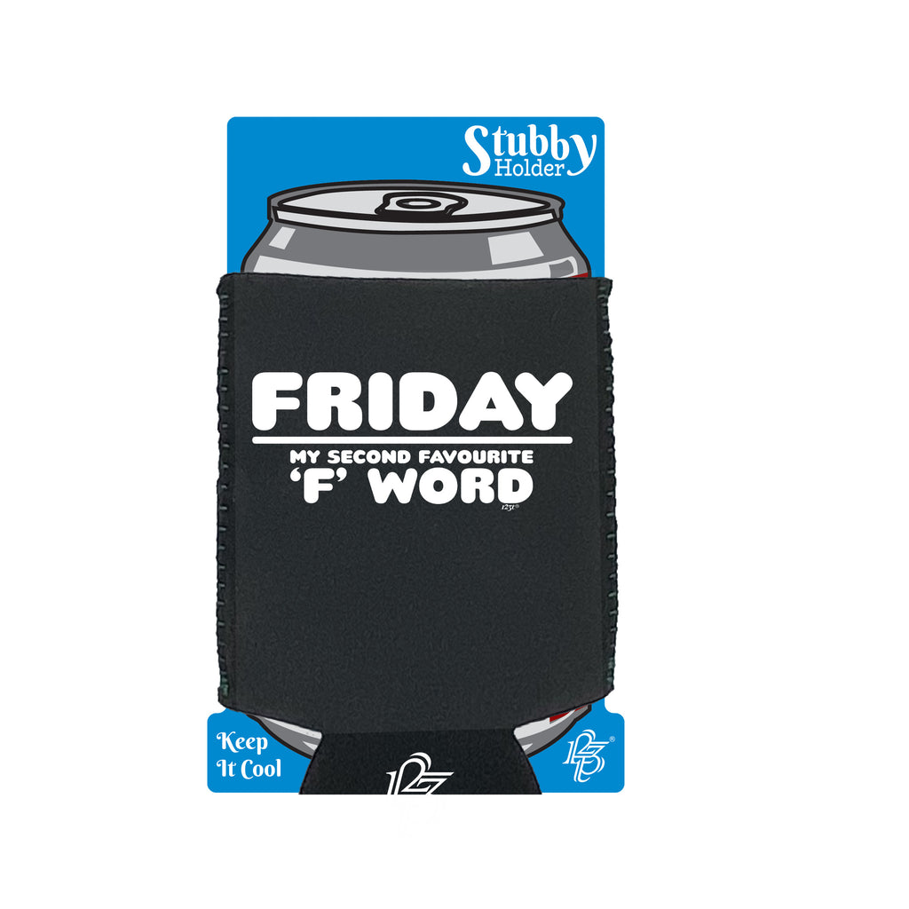 Friday My Second Favourite F Word - Funny Stubby Holder With Base