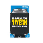 Born To Twerk - Funny Stubby Holder With Base
