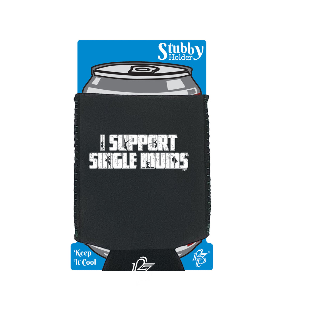 Support Single Mums - Funny Stubby Holder With Base