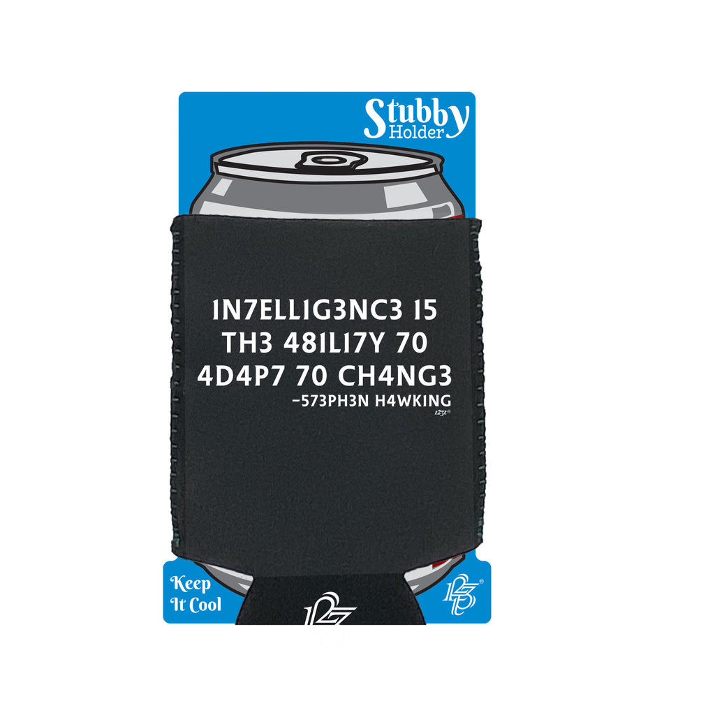 Intelligence Is The Ability To Adapt - Funny Stubby Holder With Base