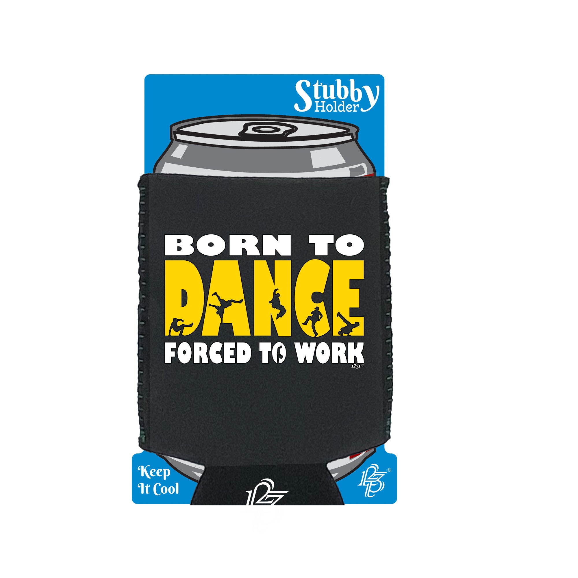 Born To Dance Street - Funny Stubby Holder With Base