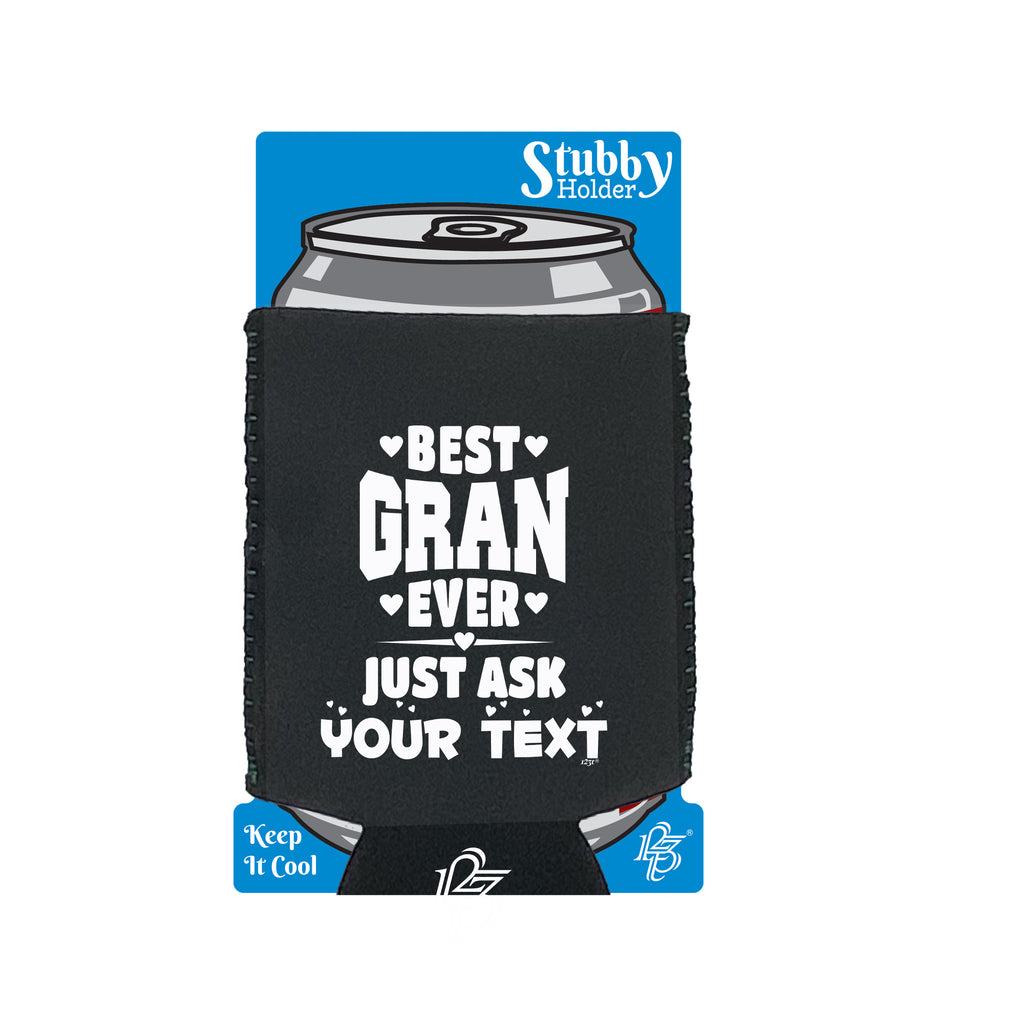 Best Gran Ever Just Ask Your Text Personalised - Funny Stubby Holder With Base