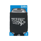 What If Fall Fly - Funny Stubby Holder With Base
