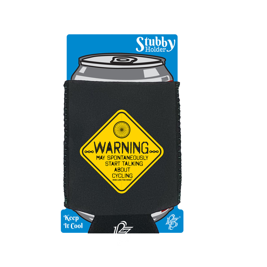 Rltw Warning May Spontaneously Start Talking About Cycling - Funny Stubby Holder With Base