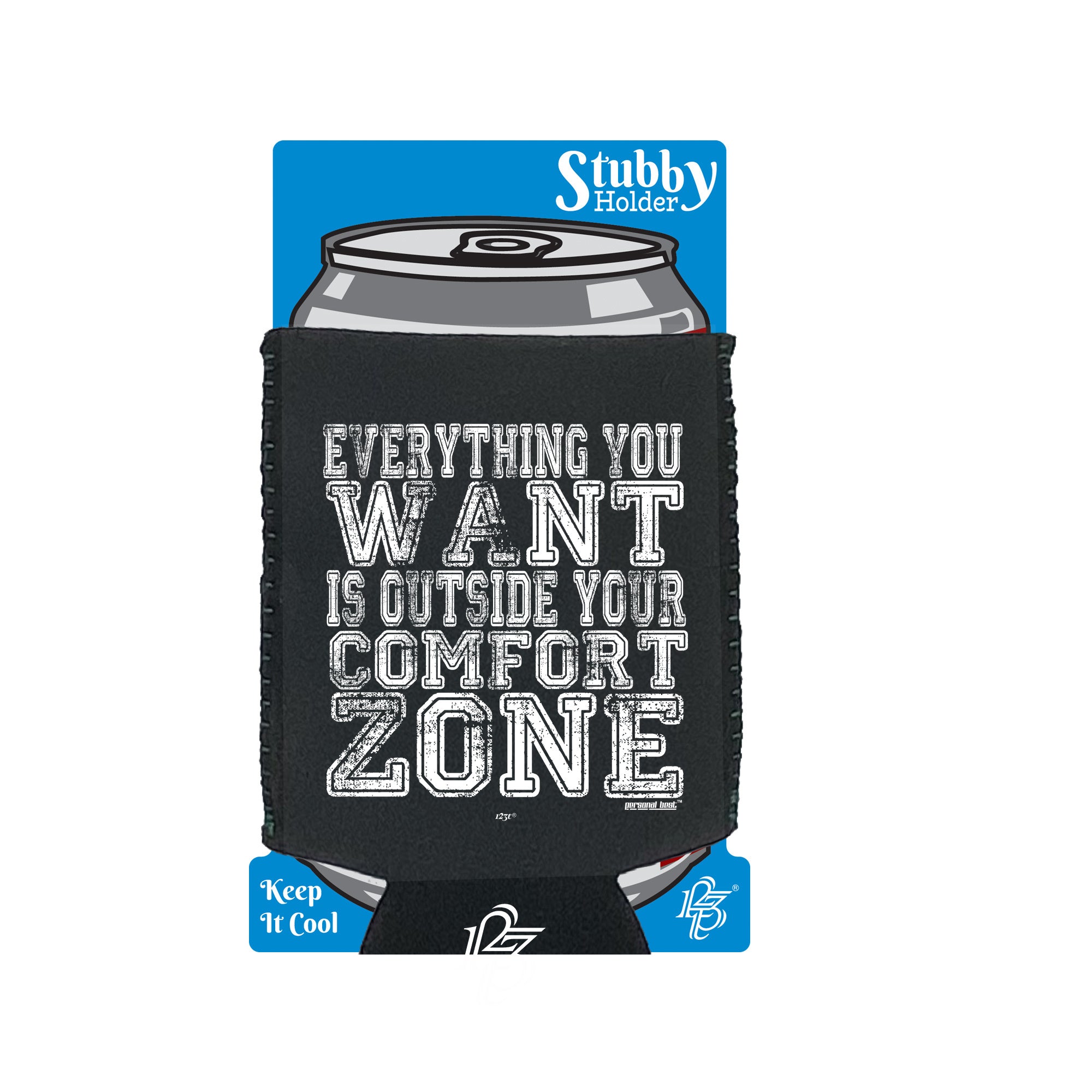 Pb Everything You Want Is Outside Your Comfort Zone - Funny Stubby Holder With Base