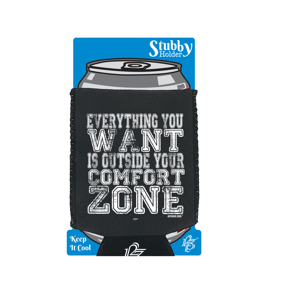 Pb Everything You Want Is Outside Your Comfort Zone - Funny Stubby Holder With Base