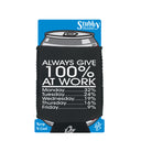 Give 100 At Work Job - Funny Stubby Holder With Base