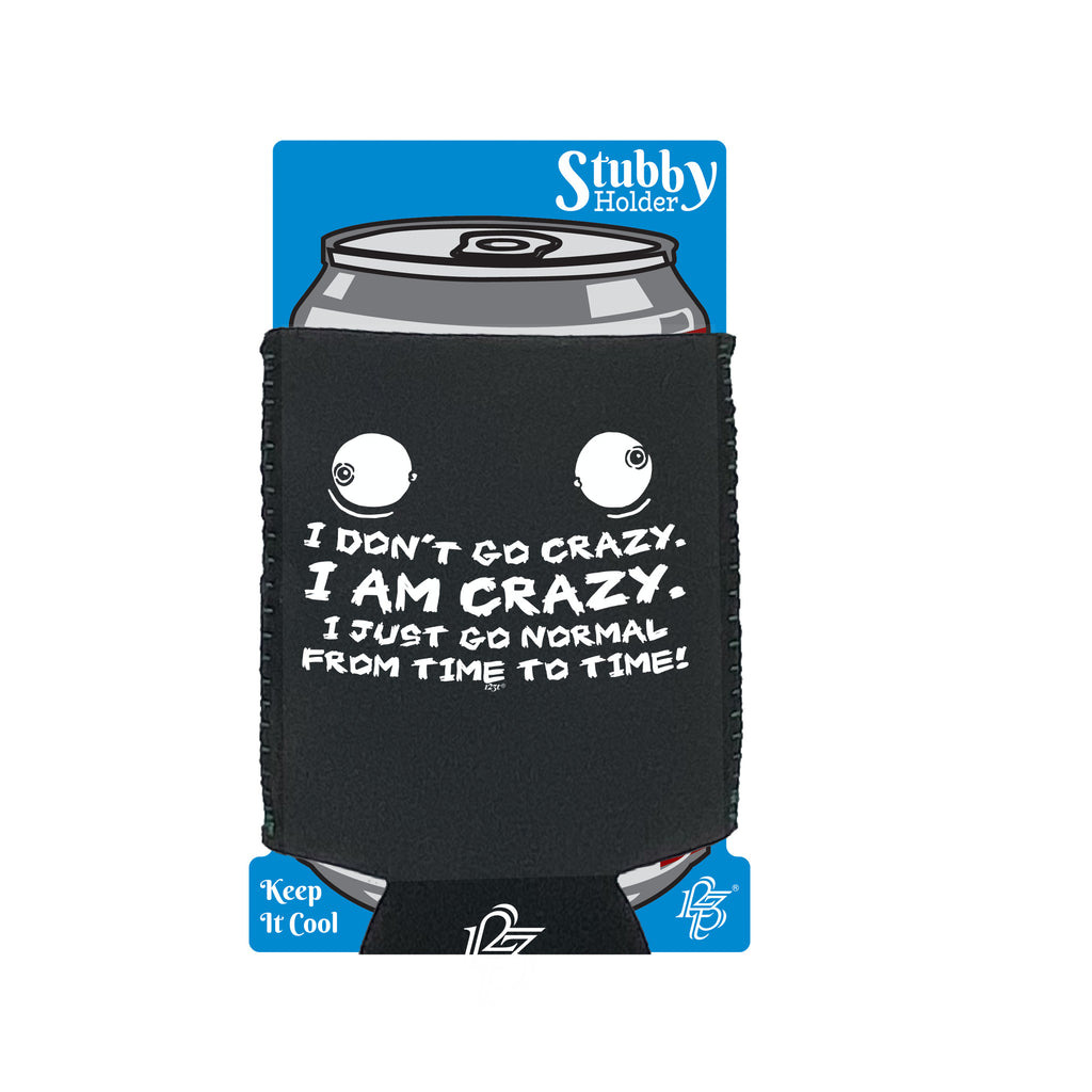 Dont Go Crazy - Funny Stubby Holder With Base