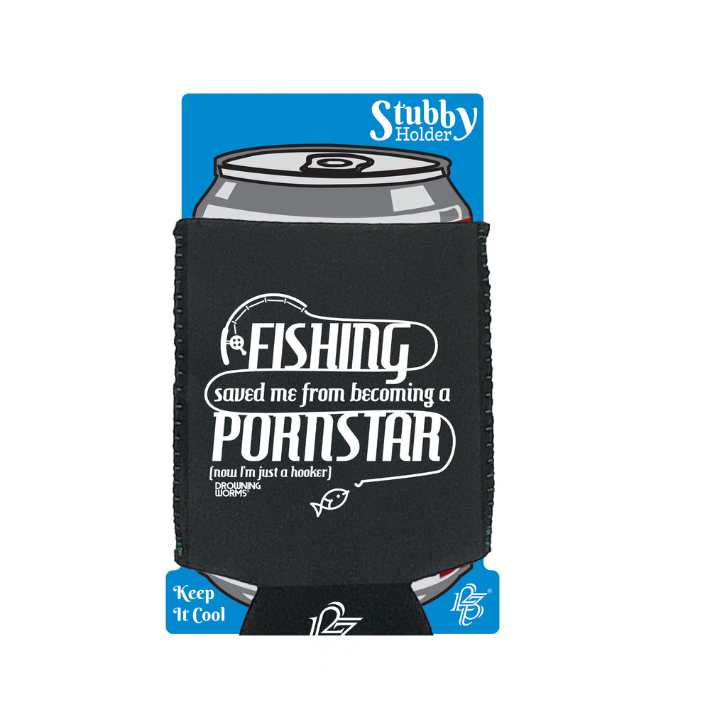 Dw Fishing Saved Me From Becoming A Pornstar - Funny Stubby Holder With Base