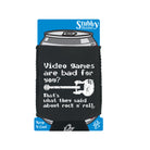 Video Games Are Bad For You - Funny Stubby Holder With Base