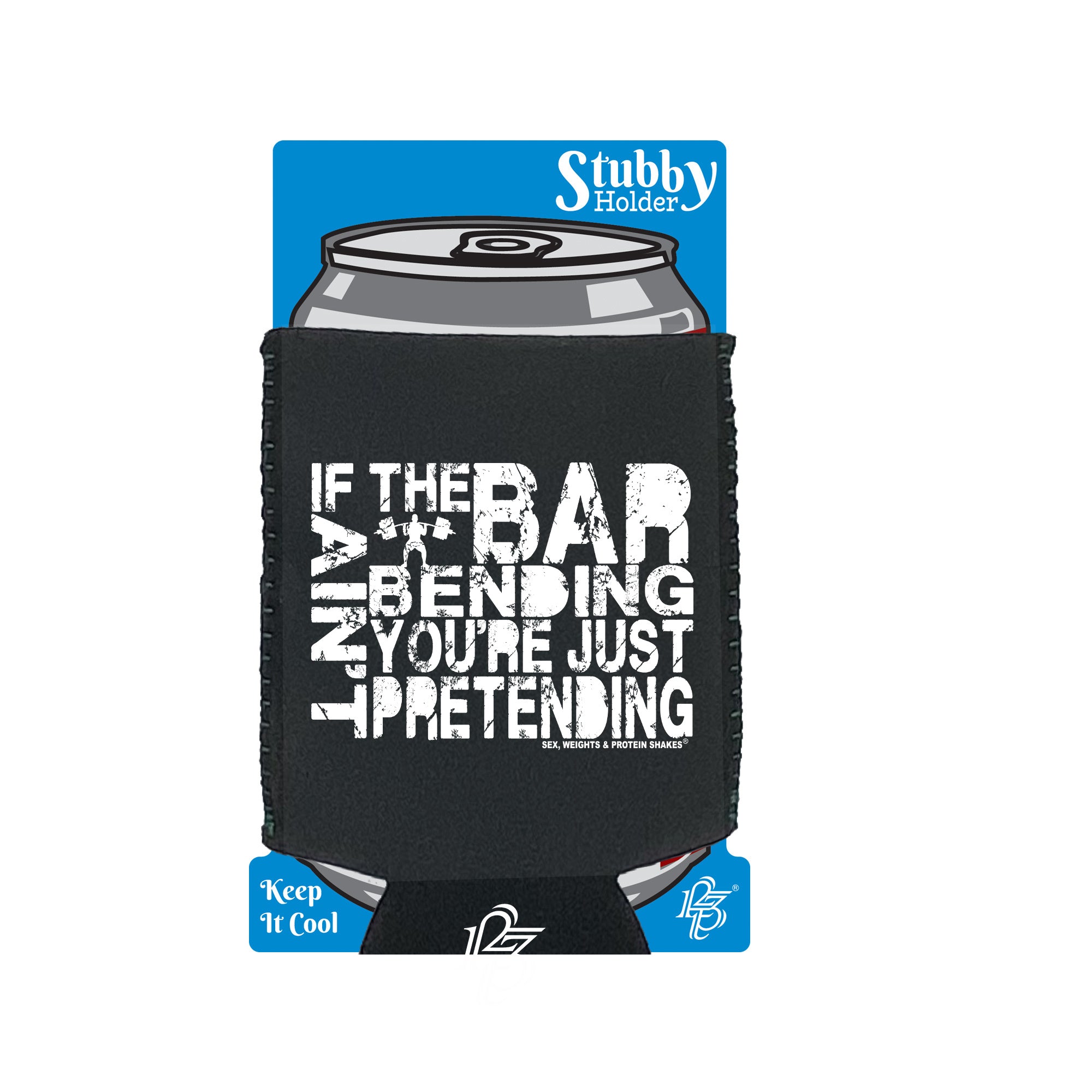 Swps If The Bar Aint Bending - Funny Stubby Holder With Base