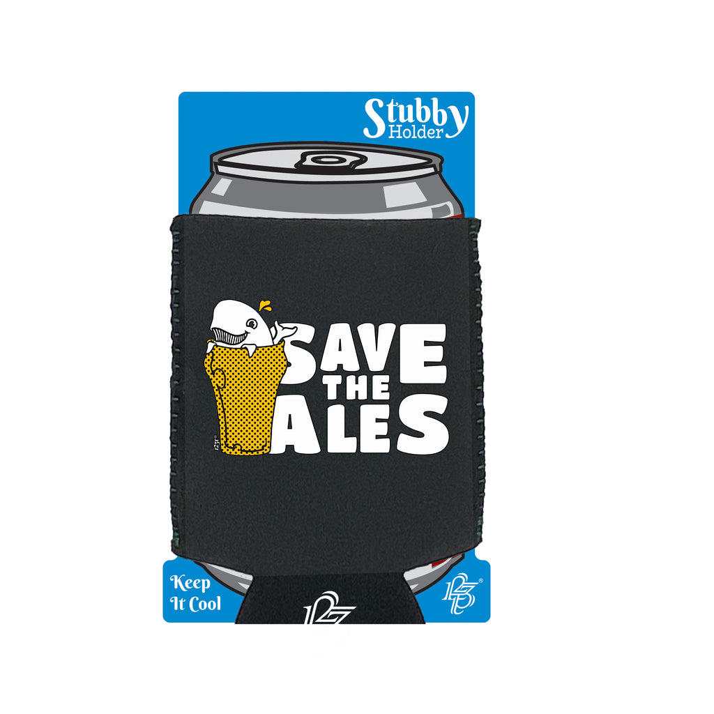 Save The Ales Beers - Funny Stubby Holder With Base