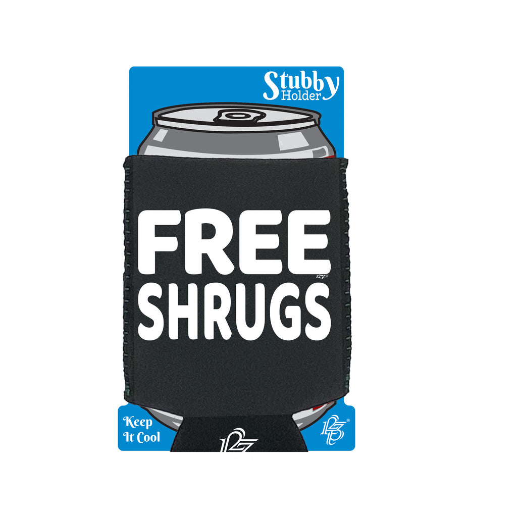Free Shrugs - Funny Stubby Holder With Base