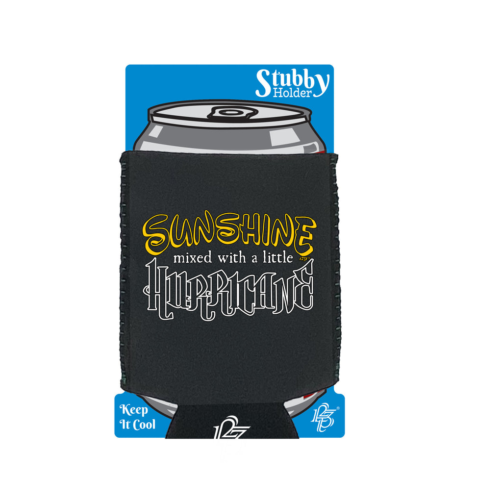 Sunshine Mixed With A Little Hurricane - Funny Stubby Holder With Base