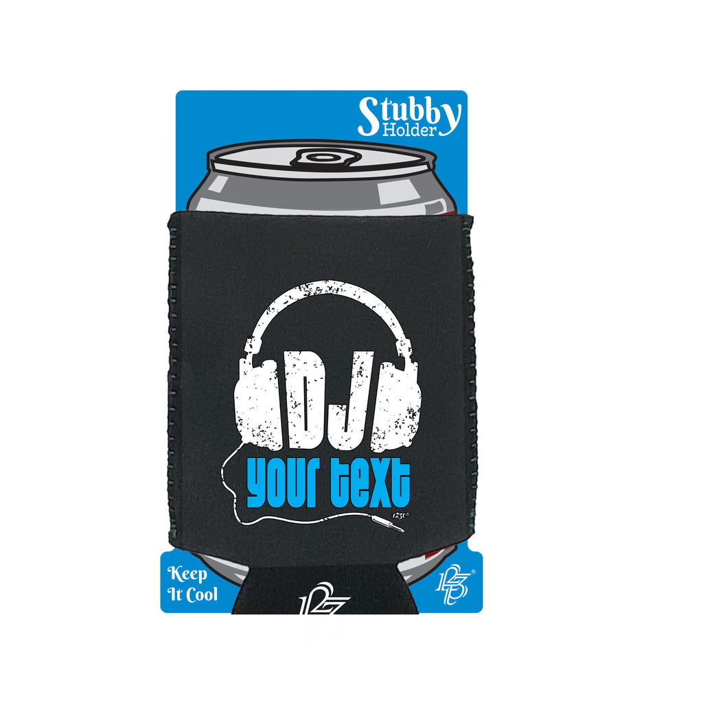 Dj Your Text Personalised - Funny Stubby Holder With Base