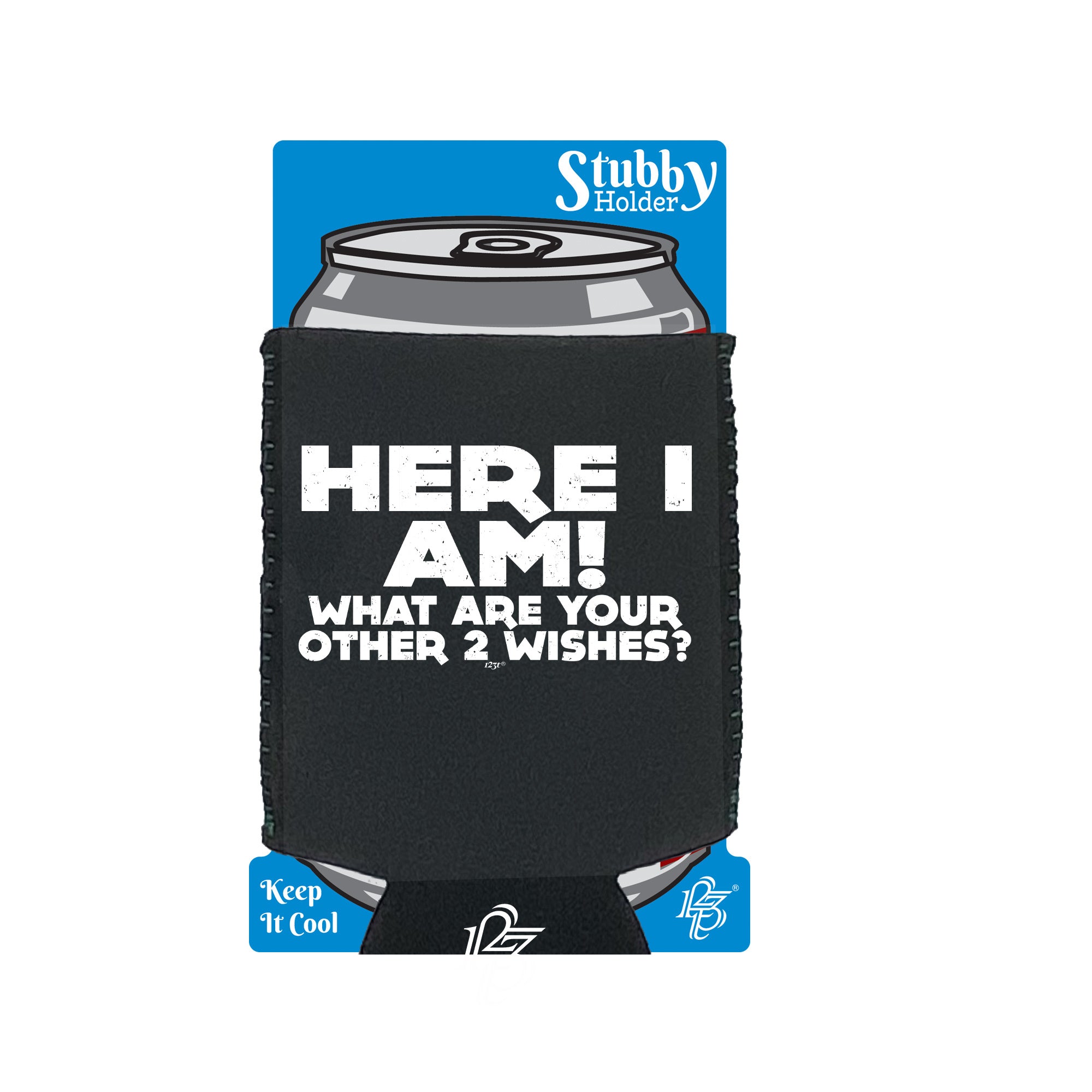 Here I Am Other Two Wishes - Funny Stubby Holder With Base