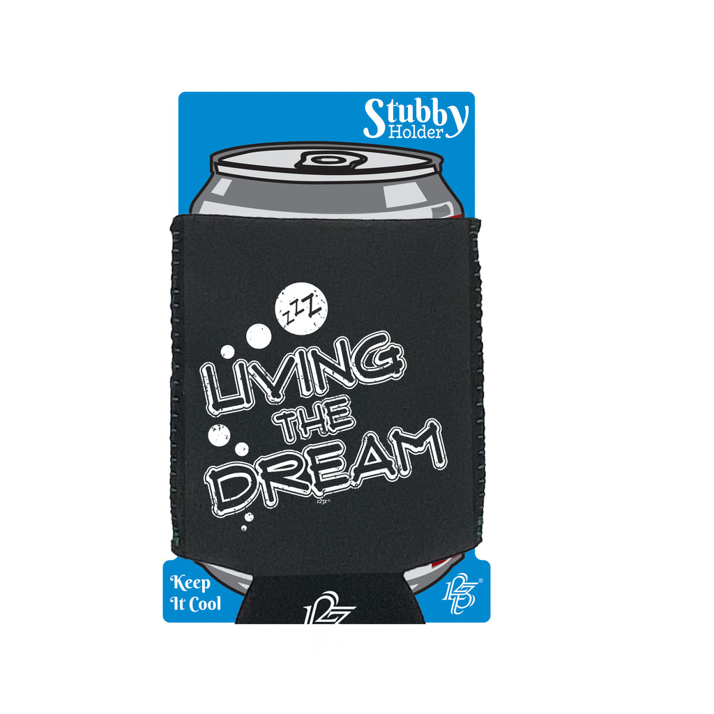 Living The Dream Zzz Sleep - Funny Stubby Holder With Base