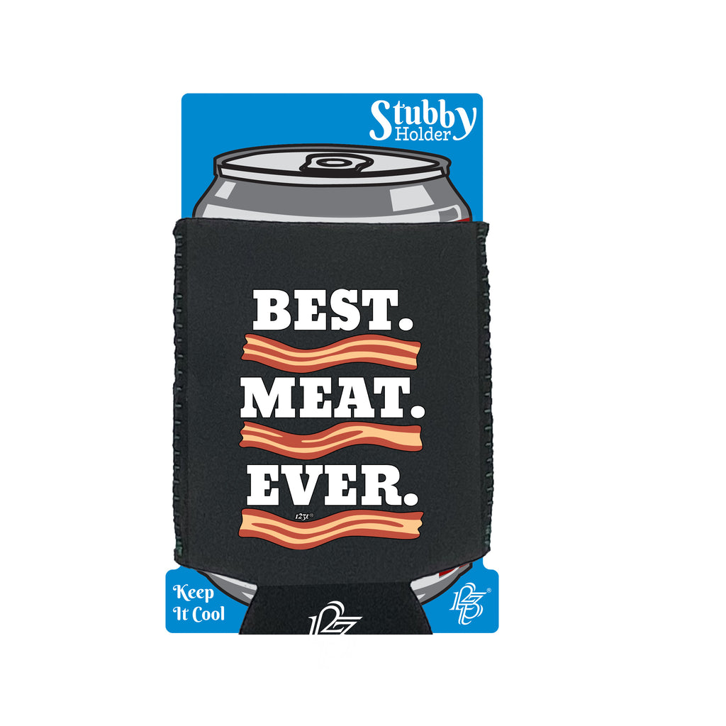 Best Meat Ever Bacon - Funny Stubby Holder With Base