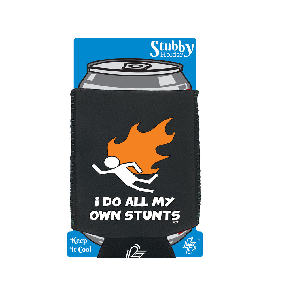 Flame Do All My Own Stunts - Funny Stubby Holder With Base