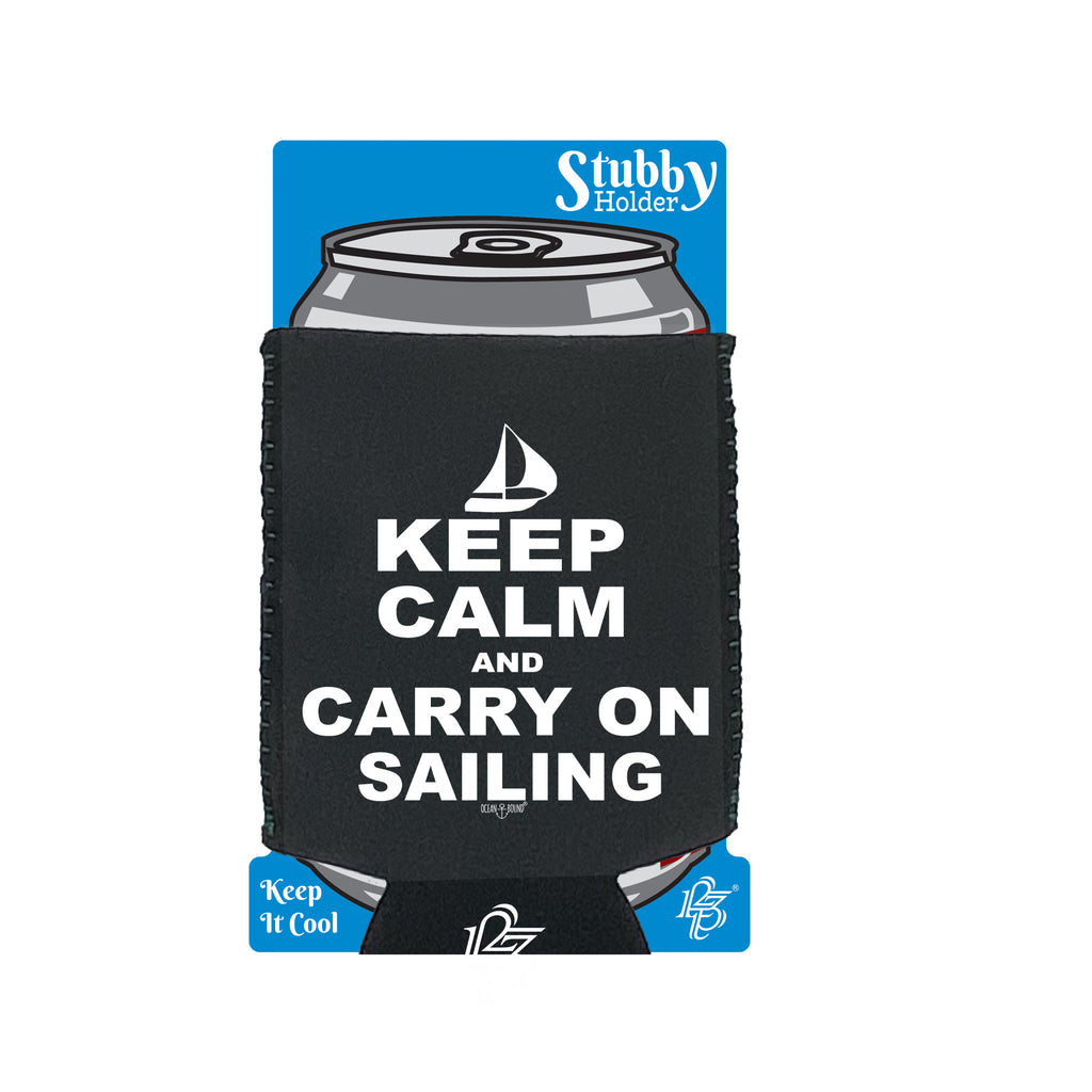 Ob Keep Calm And Carry On Sailing - Funny Stubby Holder With Base