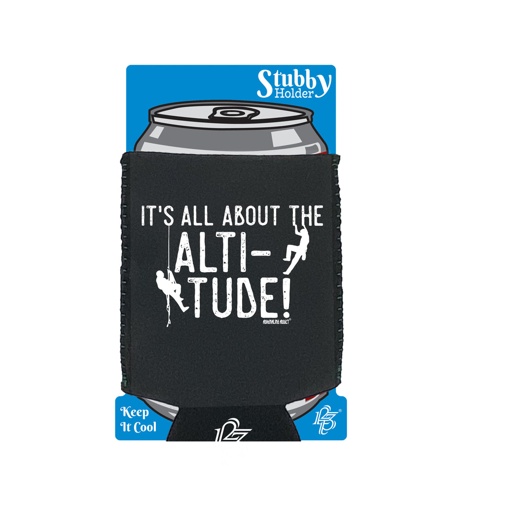 Aa It All About The Altitude - Funny Stubby Holder With Base