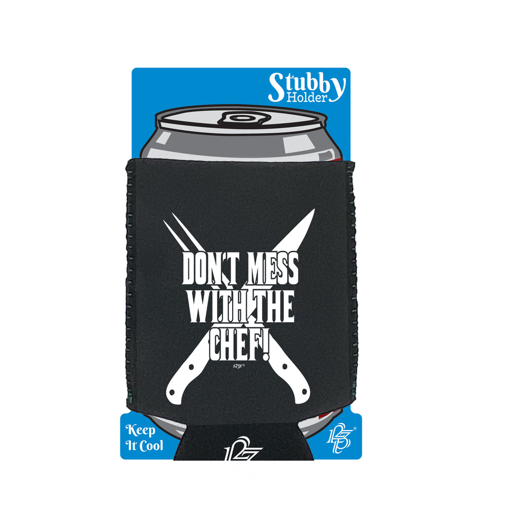 Dont Mess With The Chef Kitchen - Funny Stubby Holder With Base
