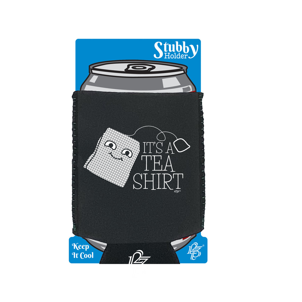 Its A Tea Shirt - Funny Stubby Holder With Base