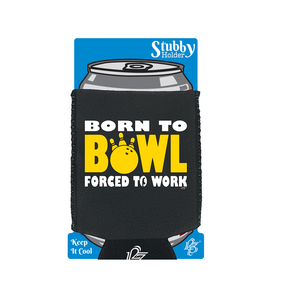 Born To Bowl Tenpin - Funny Stubby Holder With Base