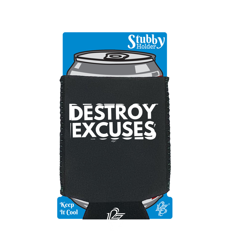 Destroy Excuses - Funny Stubby Holder With Base