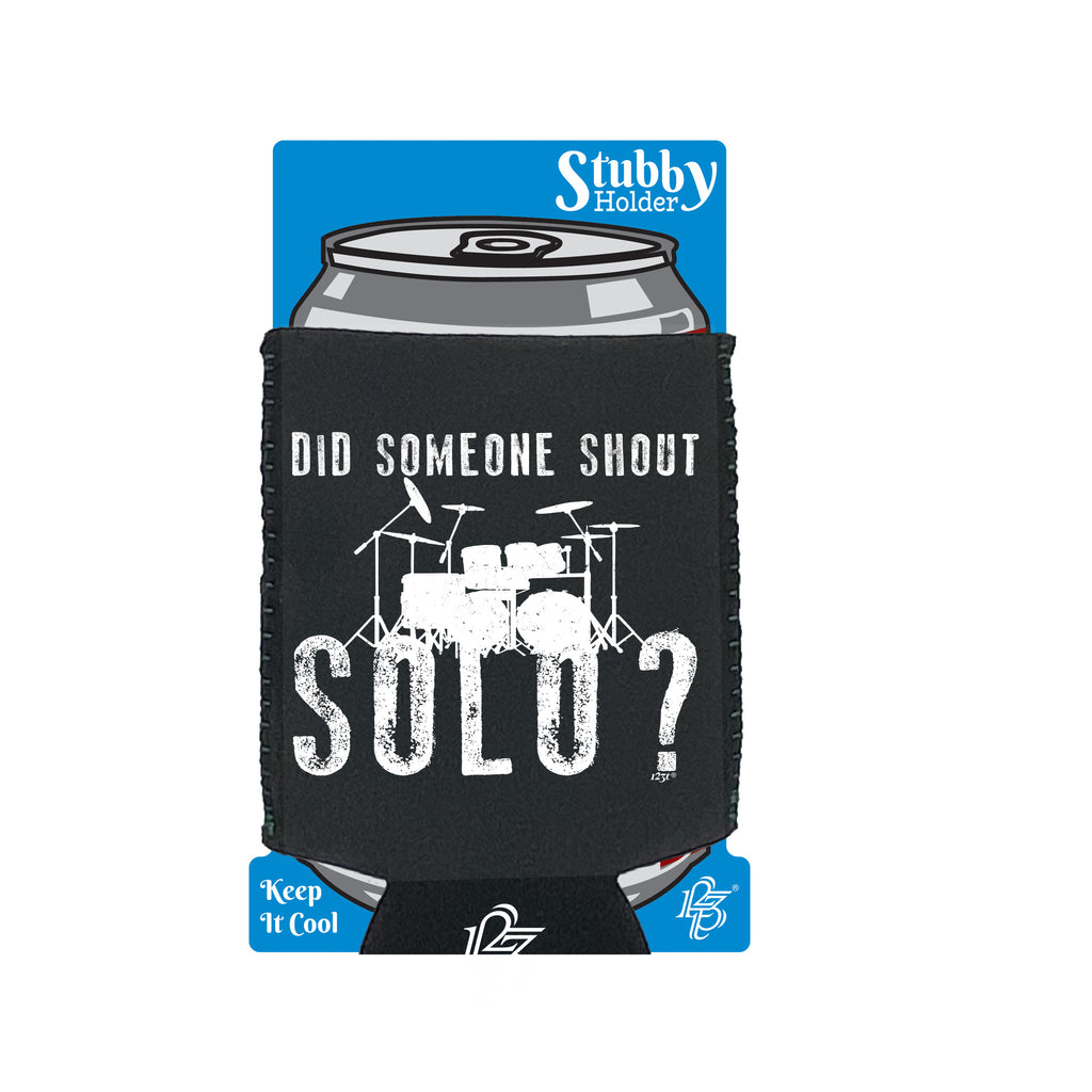 Did Someon Shout Solo Drums Drummer - Funny Stubby Holder With Base