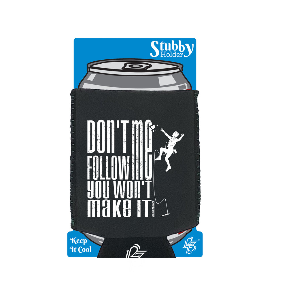 Aa Dont Follow Me You Wont Make It - Funny Stubby Holder With Base