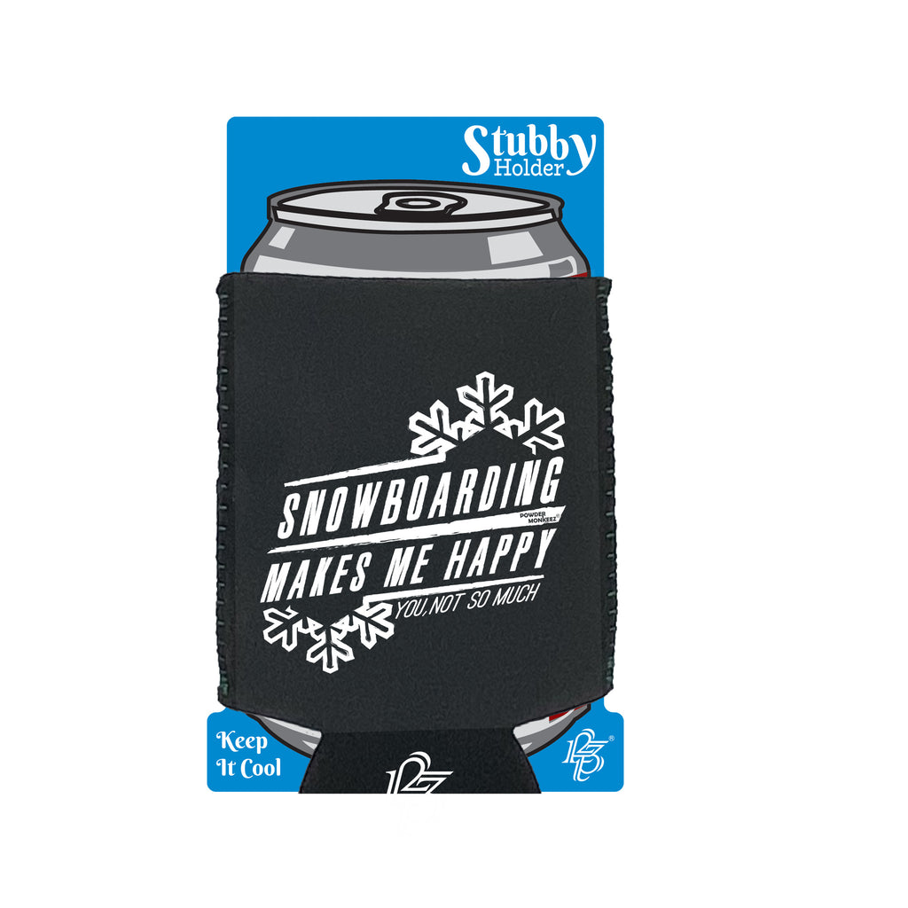Pm Snowboarding Makes Me Happy - Funny Stubby Holder With Base