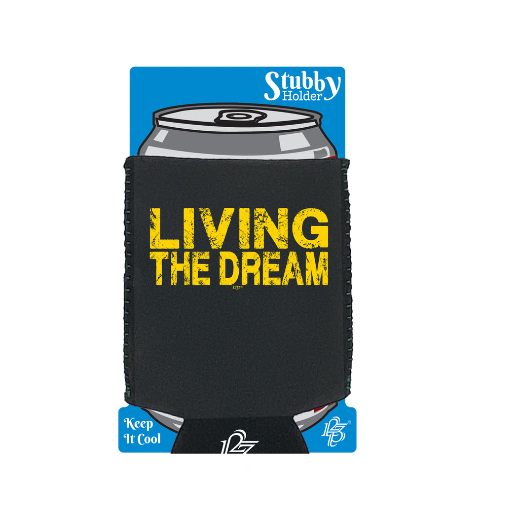 Living The Dream - Funny Stubby Holder With Base