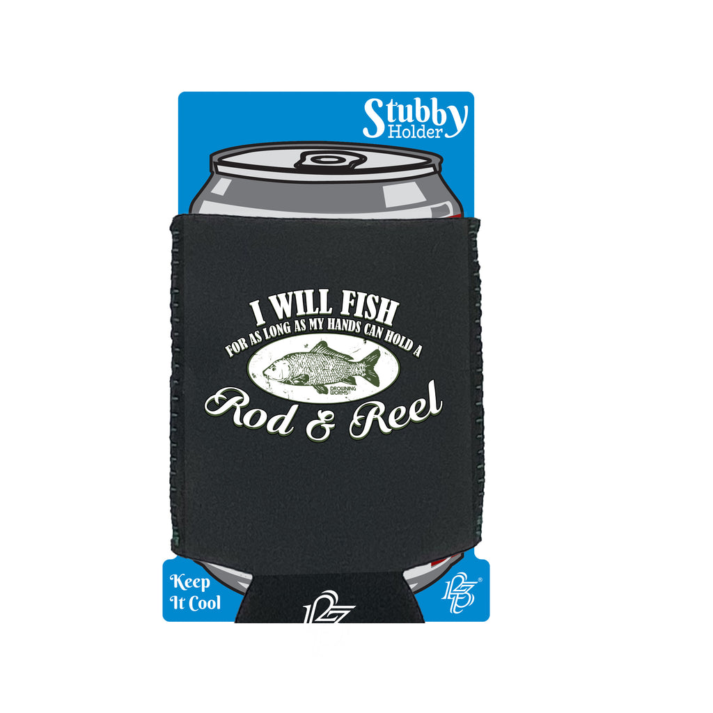 Dw I Will Fish For As Long Rod And Reel - Funny Stubby Holder With Base